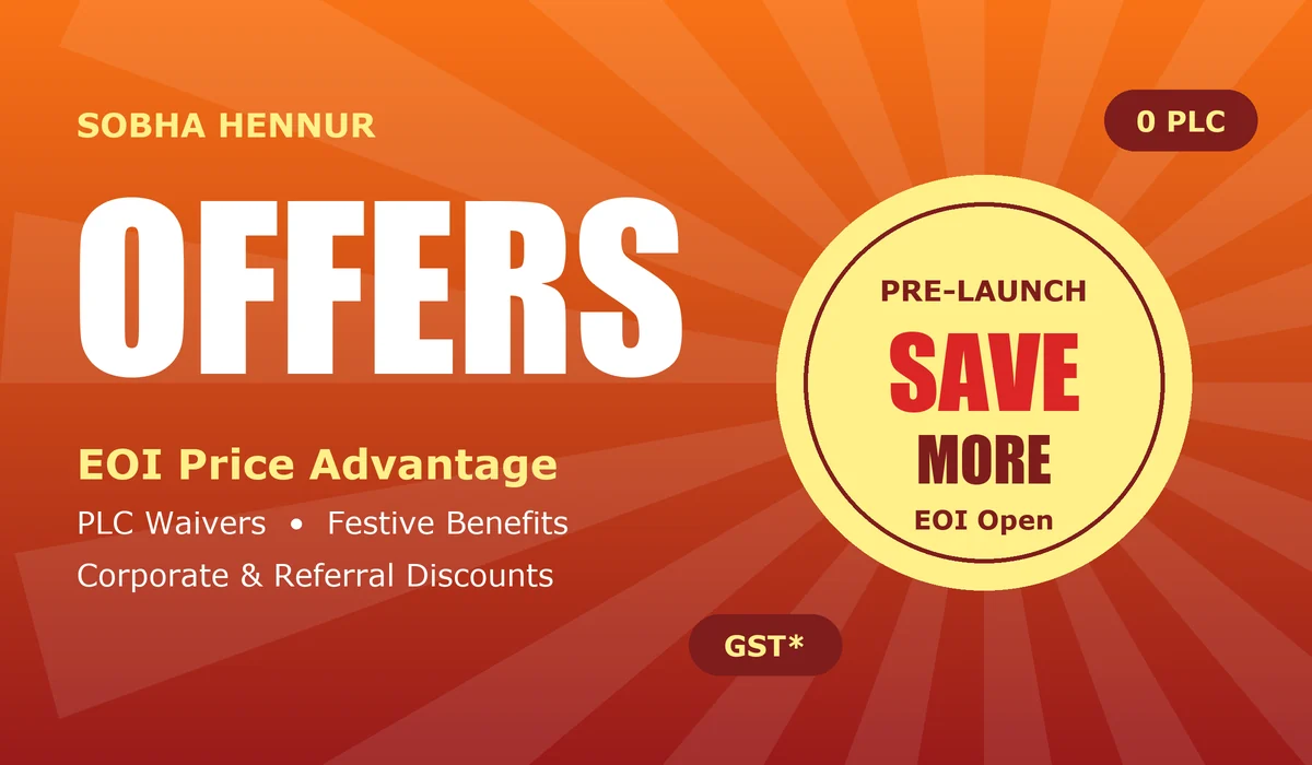 Sobha Hennur Offers - launch offers, discounts and benefits for homebuyers